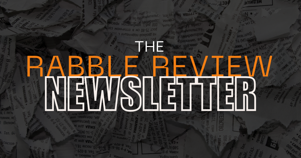 The RABBLE REVIEW Newsletter