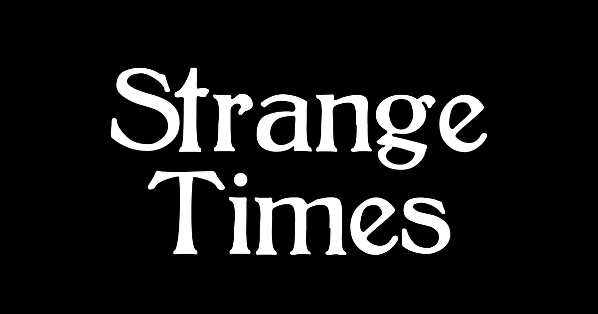 Strange Times 238: Army of Malcontents