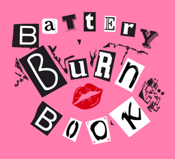 Battery Burn Book