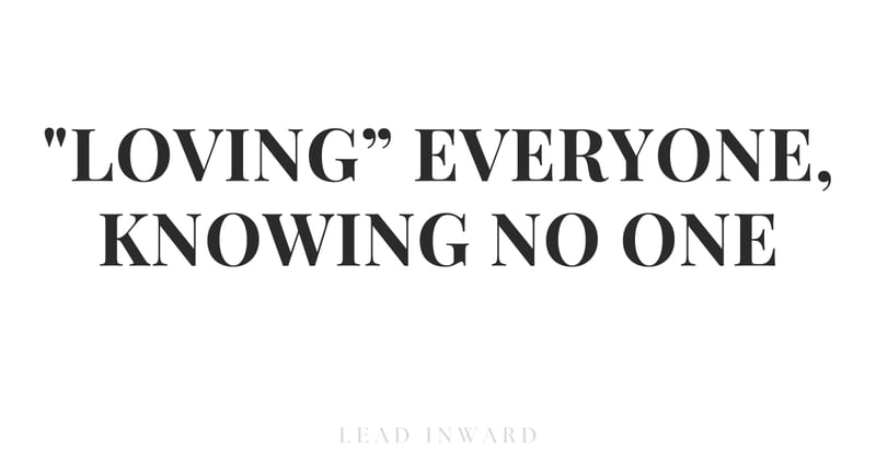 "Loving” Everyone, Knowing No One