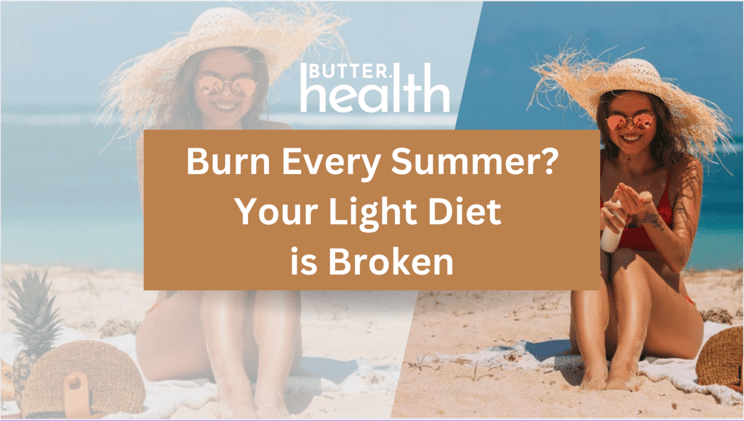 Burn Every Summer? Your Light Diet is Broken 