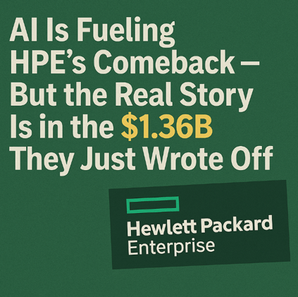 AI Is Fueling HPE’s Comeback — But the Real Story Is in the $1.36B They Just Wrote Off