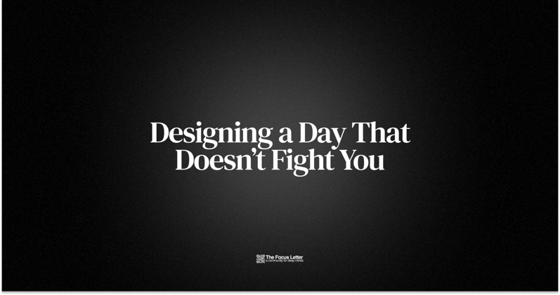 Designing a Day That Doesn’t Fight You