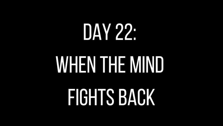 Day 22: When the Mind Fights Back