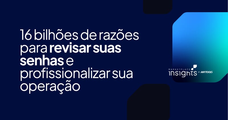 16 bilhões de razões para revisar suas senhas e profissionalizar sua operação