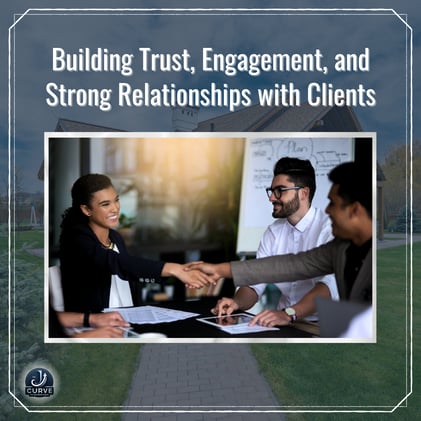 Building Trust, Engagement, and Strong Relationships with Clients