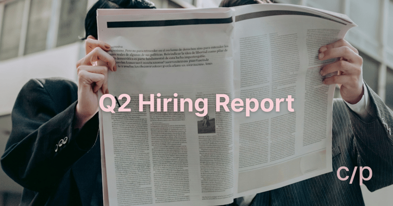 Q2 Hiring Report: Insights & What's Next
