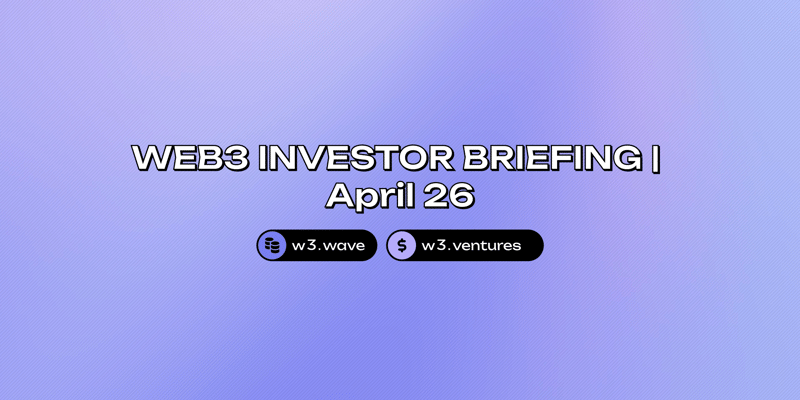 Web3 Investor Briefing | April 2026
