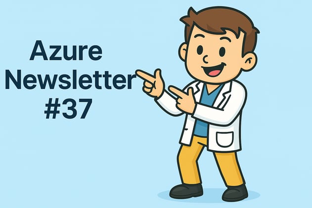 🩺 Azure Newsletter #37 - Ce que tu as manqué cette semaine 👀