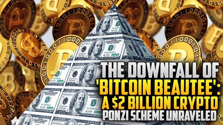 The Downfall of 'Bitcoin Beautee': A $2 Billion Crypto Ponzi Scheme Unraveled