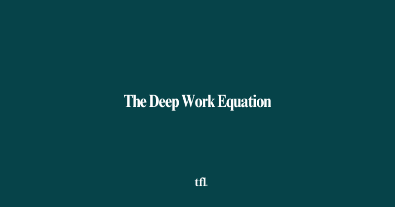 The Deep Work Equation