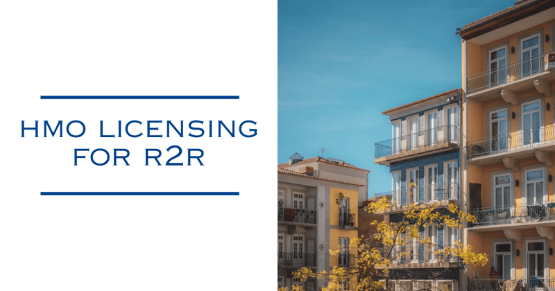 Frustrations of Navigating Complex HMO Licensing Requirements for R2R Deals
