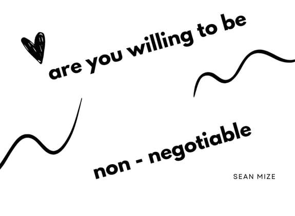 Are you willing to be non-negotiable?