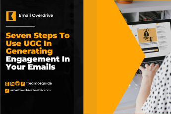 Seven Steps To Use UGC In Generating Engagement On Your Emails