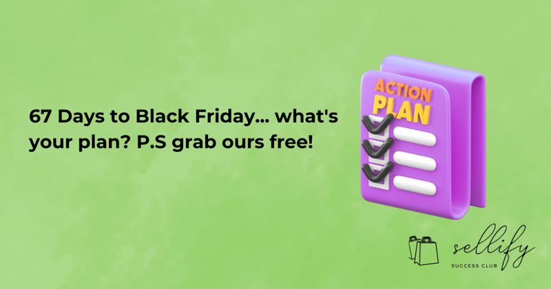 67 Days to Black Friday... got a plan? 