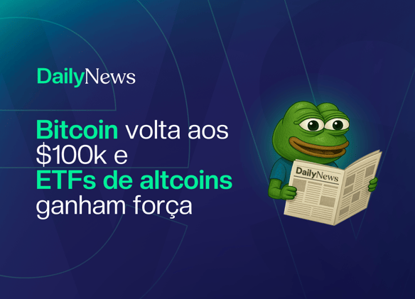 🔲 Bitcoin volta aos $100k e ETFs de altcoins ganham força