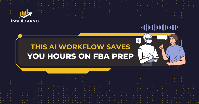 🤖 This AI Workflow Saves You Hours on FBA Prep