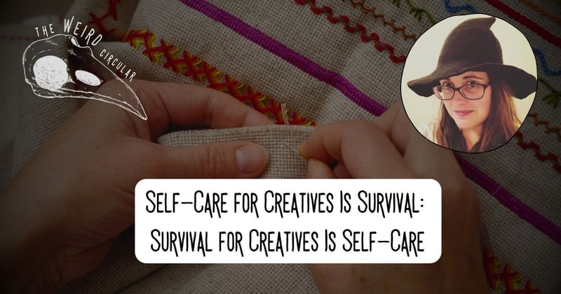 Self-Care for Creatives Is Survival: Survival for Creatives Is Self-Care