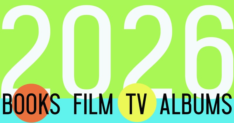 Things To Look Forward To in 2026