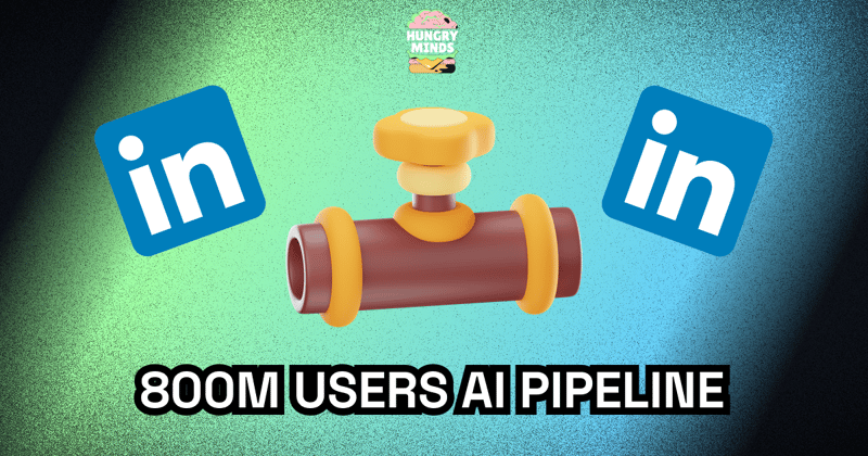 🍔🧠 This New LinkedIn AI Pipeline Powers 800M Users