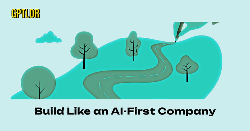 Build Like an AI‐First Company