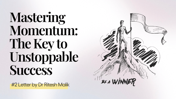 Mastering Momentum: The Key to Unstoppable Success