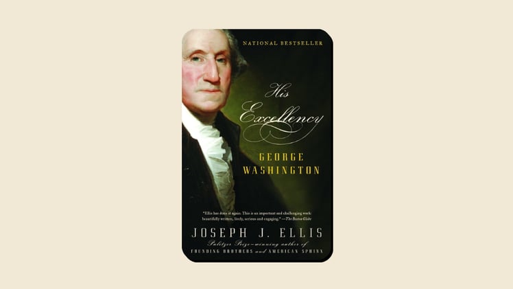 His Excellency: George Washington by Joseph Ellis