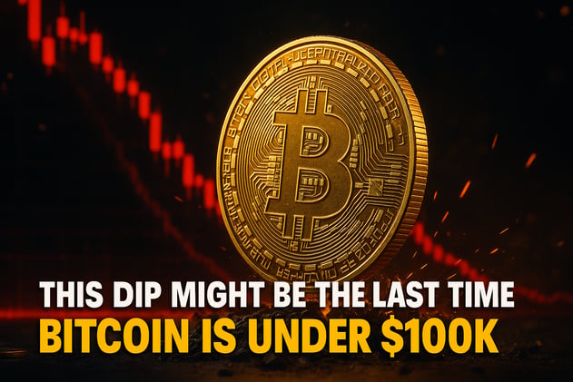 This Dip Might Be the Last Time Bitcoin Is Under $100K