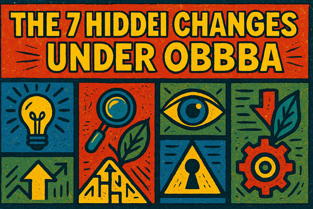 The Invisible Revolution: The 7 Hidden Changes Under OBBBA