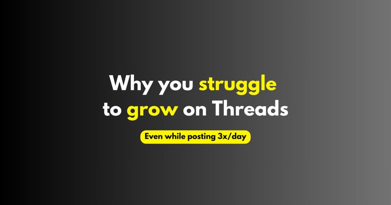 Why you struggle to grow on Threads