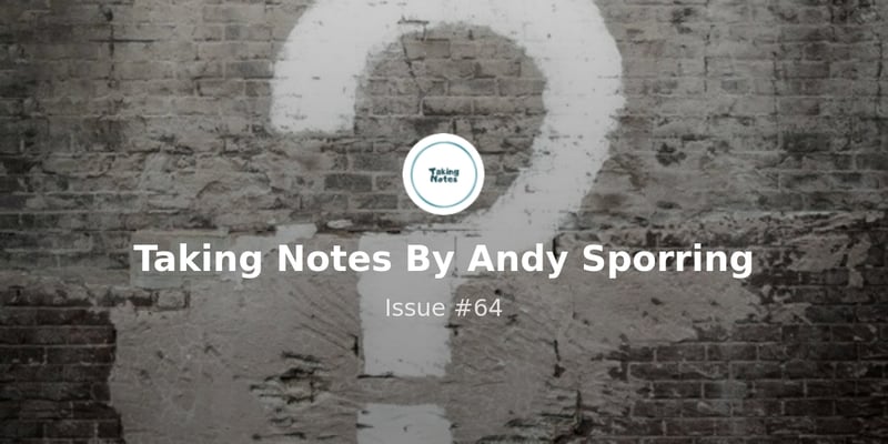 Taking Notes By Andy Sporring - Issue #64