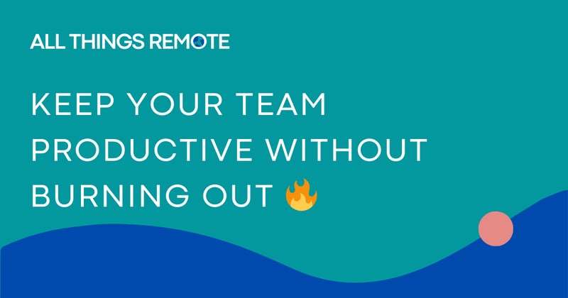 Keep your team productive without burning out 🔥