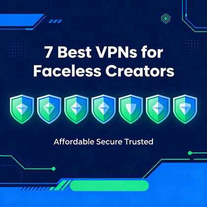 Why faceless creators are using VPNs (it's not just privacy)
