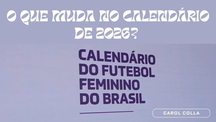 O que muda no calendário do futebol feminino a partir de 2026?
