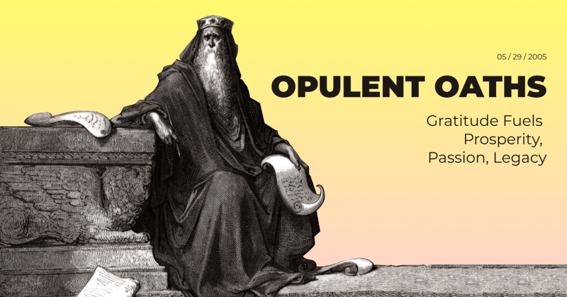Opulent Oaths - Gratitude Fuels Prosperity, Passion, Legacy