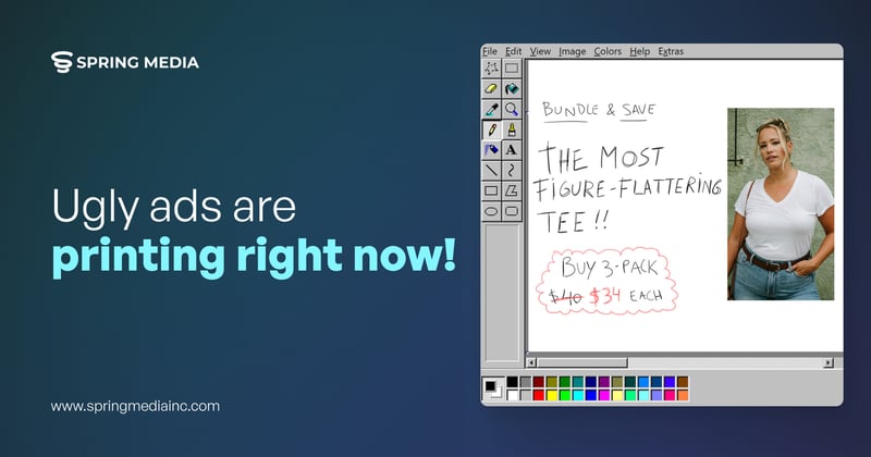 Ugly ads are printing right now!