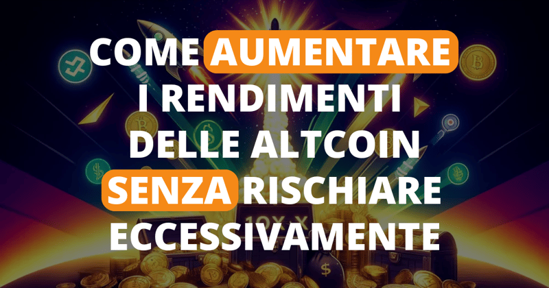 Come aumentare i rendimenti delle altcoin senza rischiare eccessivamente