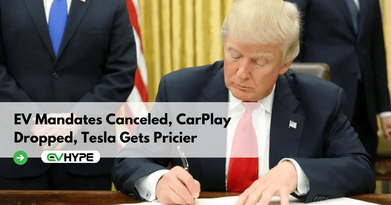 EV Mandates Canceled, CarPlay Dropped, Tesla Gets Pricier
