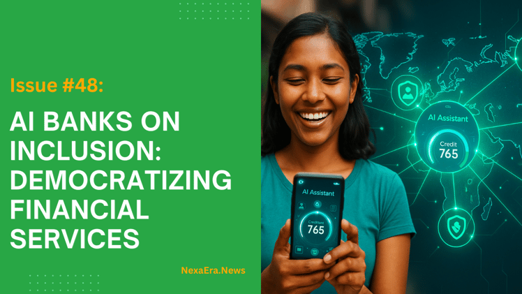 Issue #48: AI Banks on Inclusion: Democratizing Financial Services