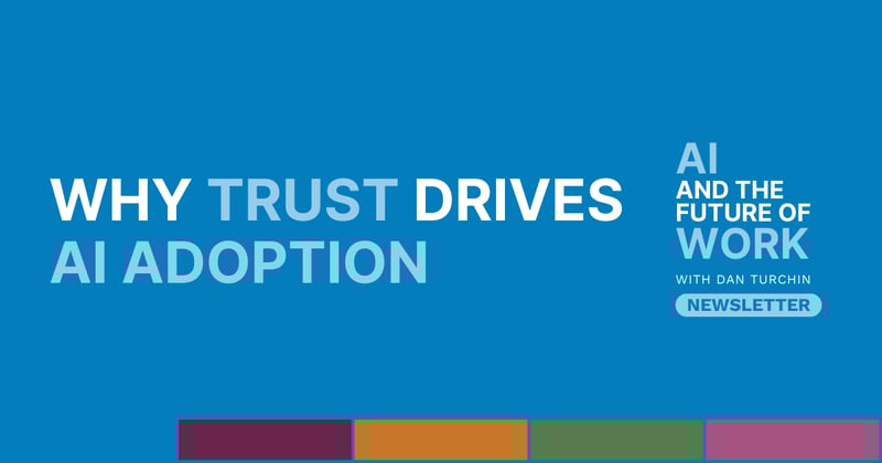 Why Trust Drives AI Adoption [Newsletter #80]
