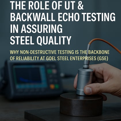The Role of UT & Backwall Echo Testing in Assuring Steel Quality