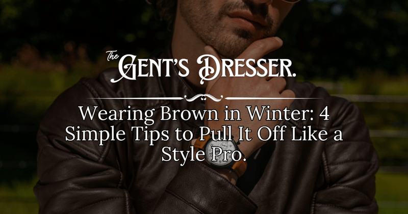 Wearing Brown in Winter: 4 Simple Tips to Pull It Off Like a Style Pro