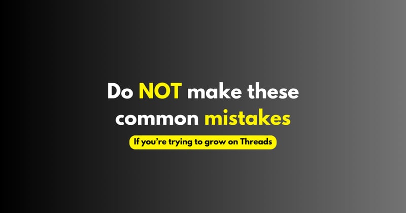 Do NOT make these mistakes on Threads