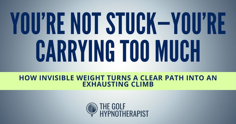 You’re Not Stuck—You’re Carrying Too Much