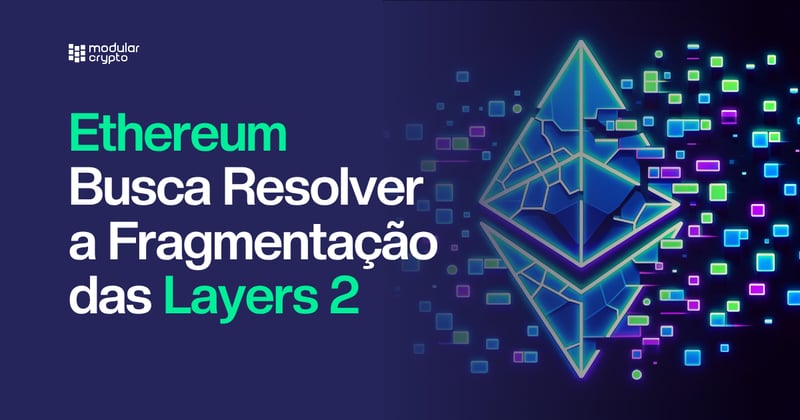 🔲 Ethereum Busca Resolver a Fragmentação das Layers 2