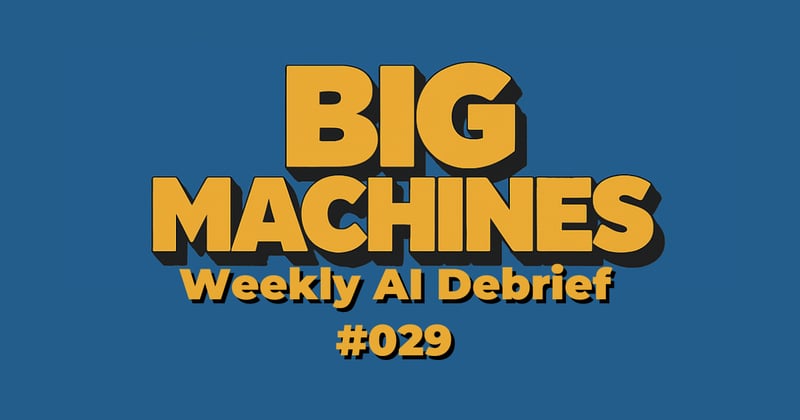 👋 Welcome back to Big Machines and goodbye... for now!