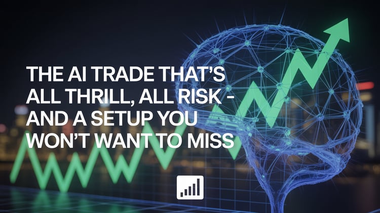 The AI Trade That’s All Thrill, All Risk – and A Setup You Won’t Want To Miss