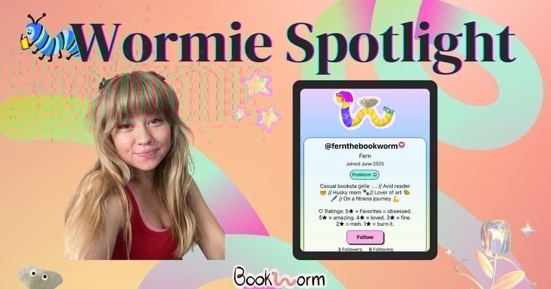 📚 Wormie Spotlight with Fern (aka @fernthebookworm) 📚