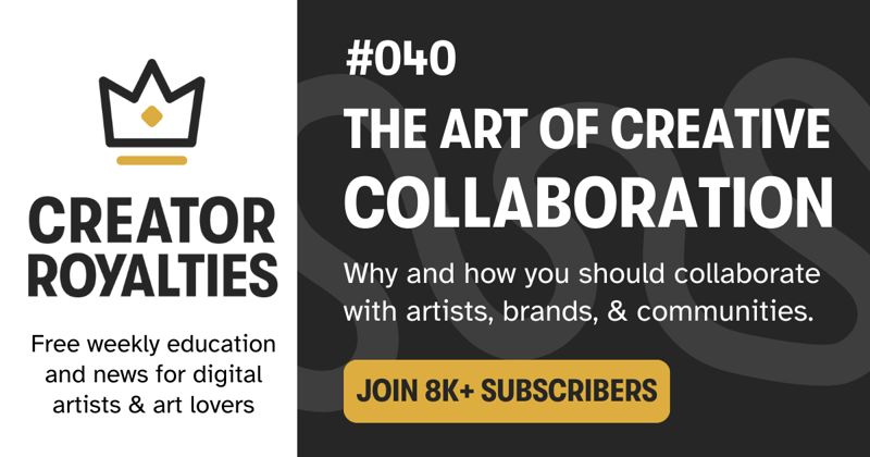 Creator Royalties #040: 3 Strategies to Cultivate Creative Collaboration