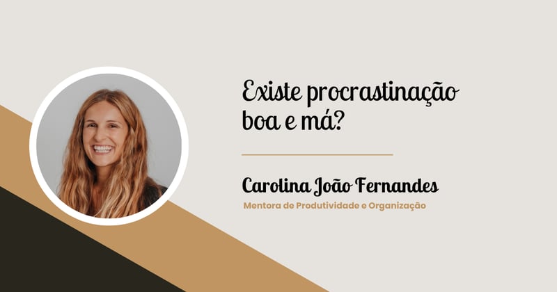 Produtividade Imperfeita: existe procrastinação boa e má?